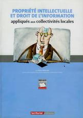 Propri&eacute;t&eacute; intellectuelle et droit de l'information appliqu&eacute;s aux collectivit&eacute;s territoriales